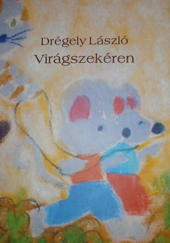 Drgely Lszl - Virgszekren
