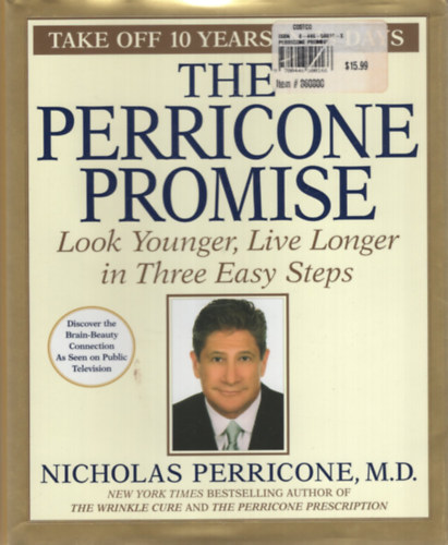 Nicholas Perricone - The Perricone Promise: Look Younger, Live Longer in Three Easy Steps