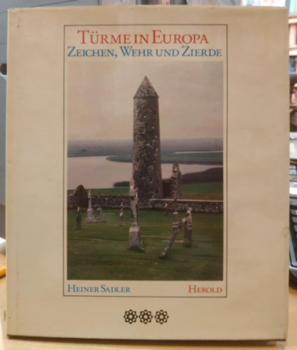 Heiner Sadler - Trme in Europa (Tornyok Eurpban)(Herold Verlag)