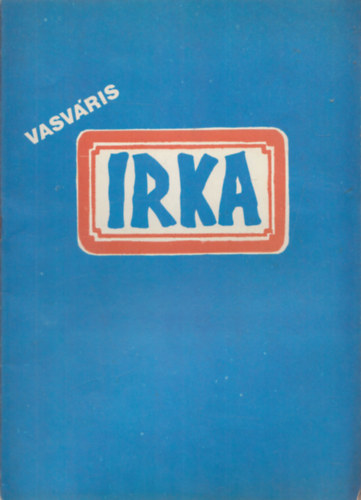 Vasvris Irka: 4 db szrvny lapszm: 1985/86. 2. szm + 1989/90. 1. szm + 1991/92. 1. szm + 1992/93. 1. szm