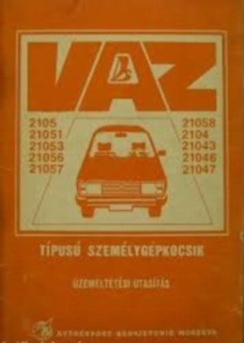 VAZ-2105, VAZ-21051, VAZ-21053, VAZ-21056, VAZ-21057, VAZ-21058, VAZ-2104, VAZ-21043, VAZ-21046 és VAZ-21047 típusú személygépkocsik üzemeltetési utasítás