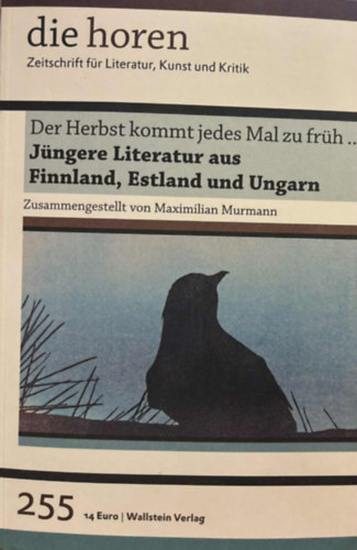 Maximilian Murmann  (szerk.) - Die horen  - Zeitschrift f�r Literatur, Kunst und Kritik - Der Herbst kommt jedes Mal zu fr�h   -  J�ngere Literatur aus Finnland, Estland und Ungarn 255.