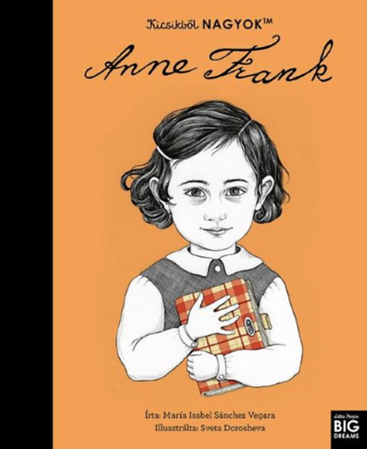 Mar�a Isabel Sanchez Vegara - Kicsikb�l NAGYOK - Anne Frank