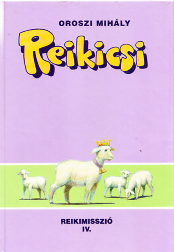 Oroszi Mihály - Reikicsi - Reikimisszió IV. (Dedikált)