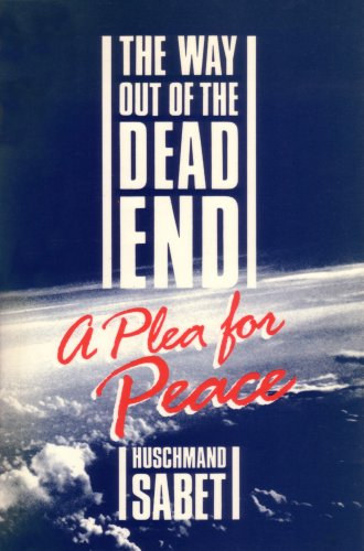 Huschmand Sabet - The Way out of the Dead End: A Plea for Peace - angol