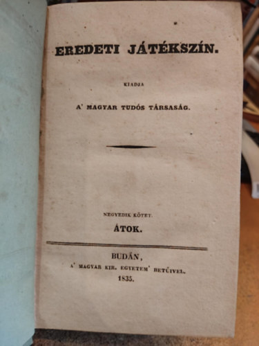 Magyar Tuds Trsasg, Tth Lrincz - Eredeti jtkszn: 3 ktet egybektve: IV. ktet: tok - VI. ktet: Ekebont Borbla - VII. ktet: Az anytlan