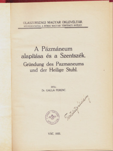 Dr. Galla Ferenc - A Pzmneum alaptsa s a Szentszk (Olaszorszgi Magyar Oklevltr)