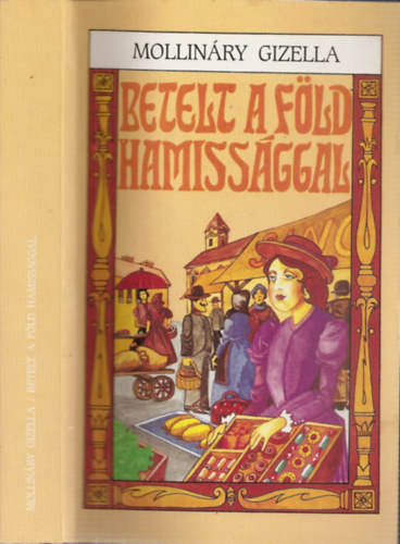 Mollin�ry Gizella - Betelt a F�ld hamiss�ggal I-II. (egy k�tetben)