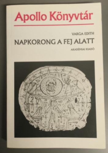 Varga Edith - Napkorong a fej alatt (Egy egyiptomi s�rmell�klet - A Hypokephal - kialakul�sa) Dedik�l!