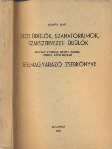 SZOT dlk, szanatriumok, szakszervezeti dlk telmagyarz zsebknyve (magyar-francia-nmet-angol-orosz-cseh nyelv)