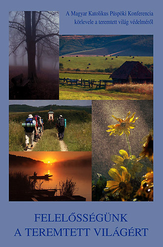 Szent Istv�n T�rsulat - Felel�ss�g�nk a teremtett vil�g�rt