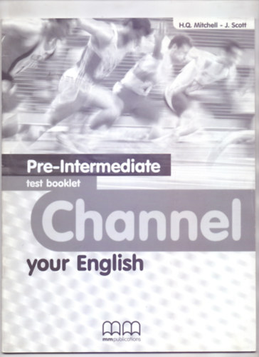 H. Q. Mitchell - J. Scott - Channel your English - Pre-Intermediate - test booklet ( Kzpkezd - Tesztknyv )
