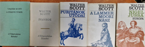 Walter Scott - 5db Walter Scott regény:Nigel jussa, A lammermoori nász,Puritánok utódai,A fekete törpe,Ivanhoe