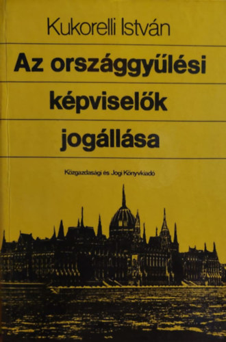 Kukorelli István - Az országgyűlési képviselők jogállása