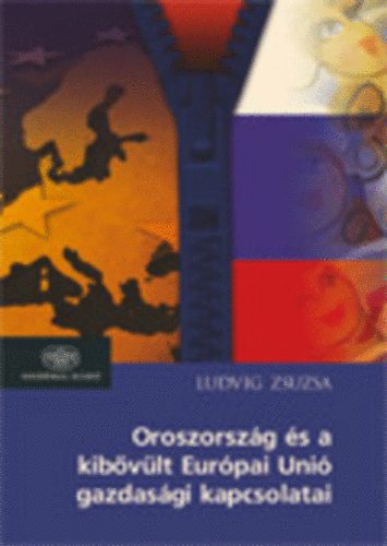 Ludvig Zsuzsa - Oroszorszg s a kibvlt Eurpai Uni gazdasgi kapcsolatai