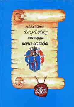 Szluha M�rton - B�cs-Bodrog v�rmegye nemes csal�djai