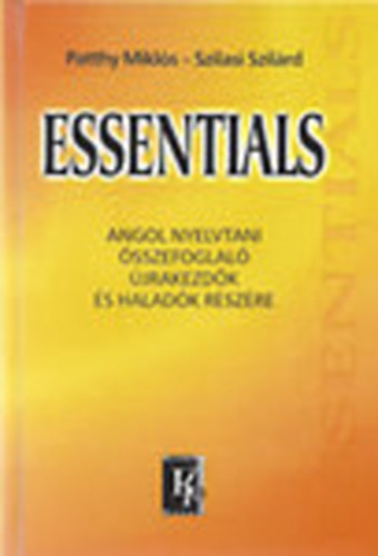 Patthy Mikls-Szilasi Szilrd - Essentials. Angol nyelvtani sszefoglal KN-9106
