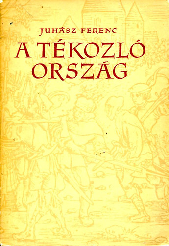 Juh�sz Ferenc - A t�kozl� orsz�g