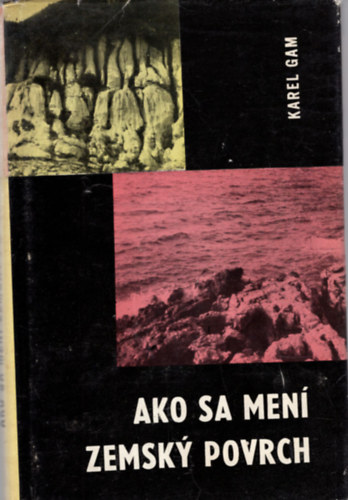 Karel Gam - Ako sa mení Zemsky povrch