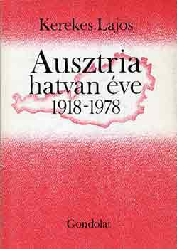 Kerekes Lajos - Ausztria hatvan ve 1918-1978