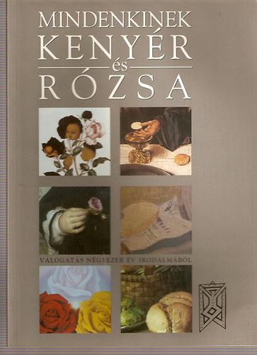 Mindenkinek keny�r �s r�zsa - V�logat�s n�gyezer �v irodalm�b�l