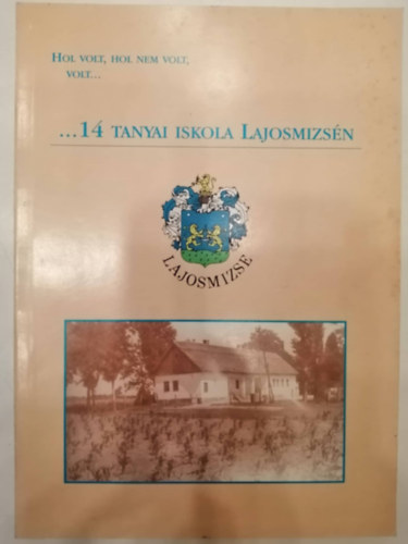 Basky Andrs - Hol volt, hol nem volt...14 tanyai iskola Lajosmizsn