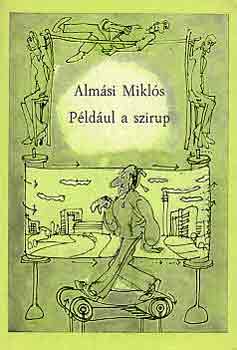 Alm�si Mikl�s - P�ld�ul a szirup