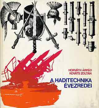 Horvth Zoltn-Kovts Zoltn - A haditechnika vezredei
