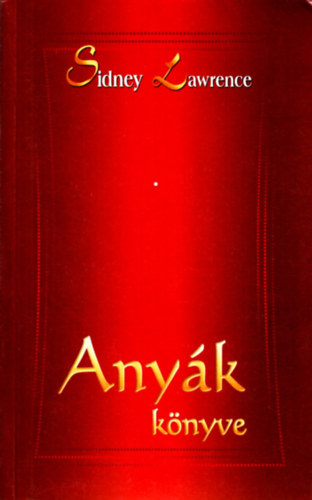 Sindey Lawrence - Anyák könyve (Lawrwnce)