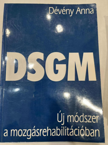 D�v�ny Anna - DSGM (D�v�ny speci�lis manu�lis technika)-gimnasztika m�dszer (�j m�dszer a mozg�srehabilit�ci�ban)