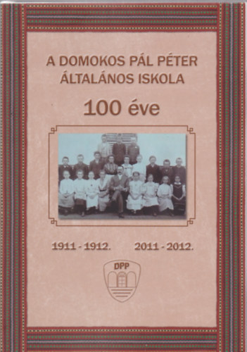 Domonkos Pl Pter - ltalnos iskola 100 ve