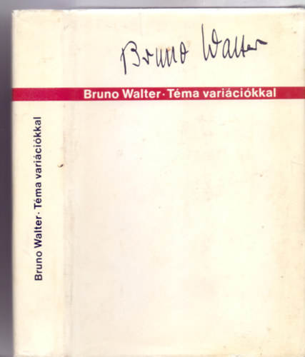 Bruno Walter - Tma varicikkal - Emlkezsek s gondolatok (Fordtotta: Gl Zsuzsa)