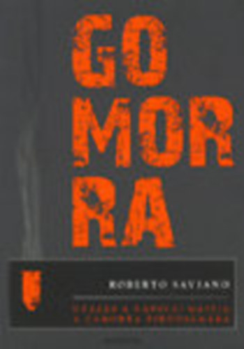 Roberto Saviano - Gomorra - Utaz�s a n�polyi maffia, a Camorra birodalm�ba