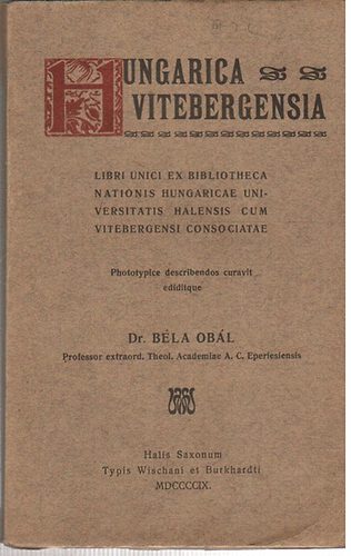 Dr. Bla Obl - Hungarica vitebergensia (libri unici ex bibliotheca...)