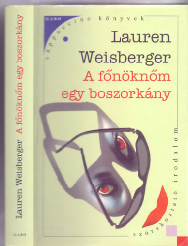 Lauren Weisberger - A f�n�kn�m egy boszork�ny (Az �rd�g Prad�t visel 1. - Capuccino k�nyvek)