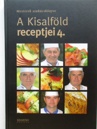 Mesterek szakcsknyve - A Kisalfld receptjei 4.