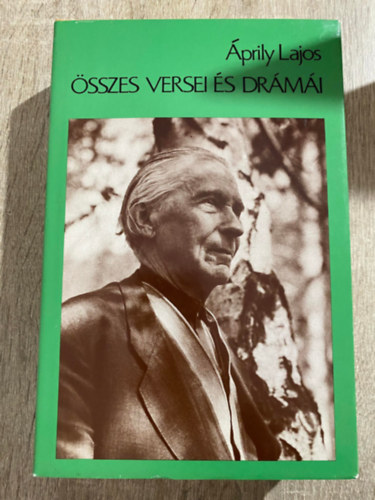 Szerk.: Gy�ri J�nos �prily Lajos - �prily Lajos �sszes versei �s dr�m�i (Saj�t k�ppel)