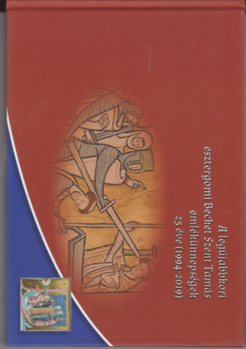 Cserny Szilvia  (szerk.) - A leg�jabbkori esztergomi Becket Tam�s eml�k�nneps�gek 25 �ve (1994-2019)
