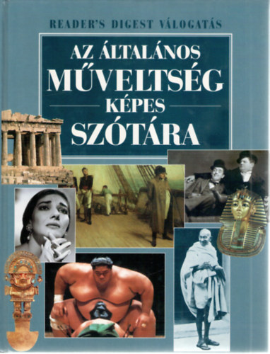 Avar Katalin  (szerk.) Ncsa Klra (szerk.) - Az ltalnos mveltsg kpes sztra (Reader's Digest vlogats)