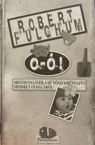 Robert Fulghum - O-Ó! - Megfigyelések a hűtőszekrényajtó mindkét oldaláról