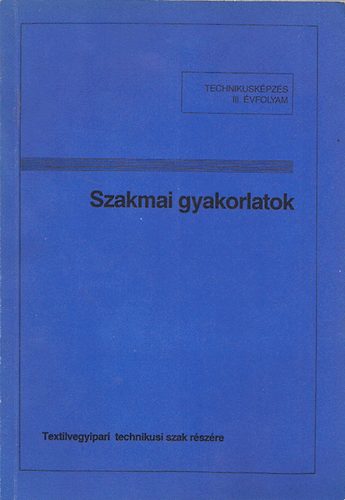 Sommer László szerk. - Textiltechnikusképzés-szakmai gyakorlatok