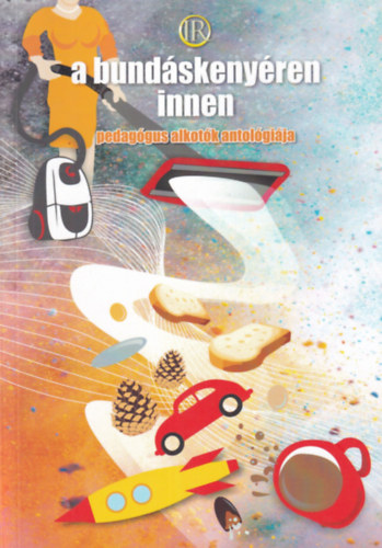 A bund�skeny�ren innen  - pedag�gus alkot�k antol�gi�ja