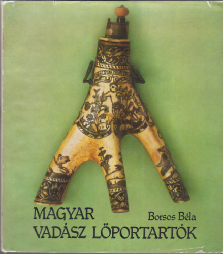 Borsos Bla - Magyar vadsz lportartk