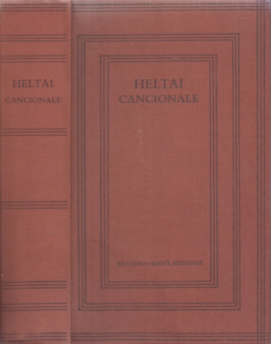 Heltai Gspr - Cancionale azaz histris nekesknyv (Bibliotheca Hungarica Antiqua V.) (reprint)