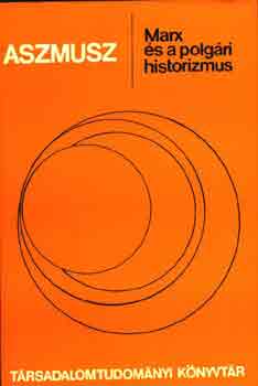 Aszmusz - Marx és a polgári historizmus