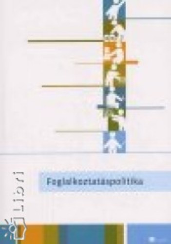 Kozma Bla  (szerk.) - Foglalkoztatspolitika
