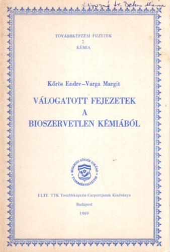 Varga Margit K�r�s Endre - V�logatott fejezetek a bioszervetlen k�mi�b�l - Tov�bbk�pz�si f�zetek 2- k�mia