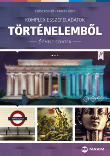 Cs�sz R�bert Farkas Judit - Komplex essz�feladatok t�rt�nelemb�l (emelt szinten)