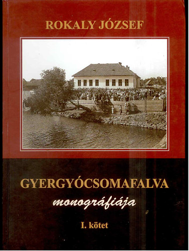 Gyergy�csomafalva monogr�fi�ja I.k�tet