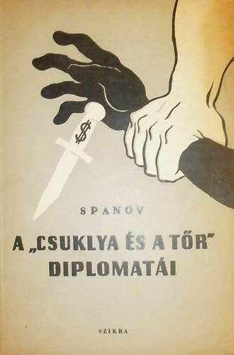 Nyikolaj Spanov - A "csuklya �s a t�r" diplomat�i